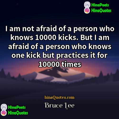 Bruce Lee Quotes | I am not afraid of a person